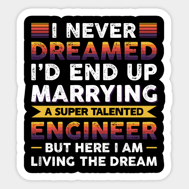 Marrying a super talented engineer Sticker by Arish Van Designs